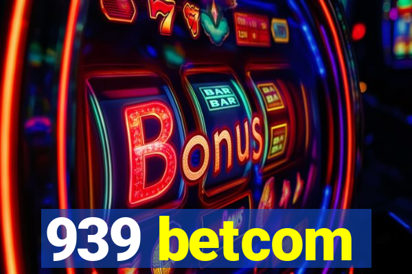 939 betcom